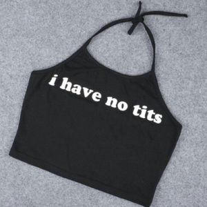 “I Have No Tits” Crop Top